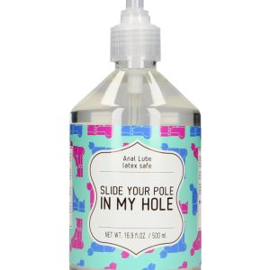 Slide Your Pole In My Hole - Waterbased Lubricant - 17 fl oz / 500 ml